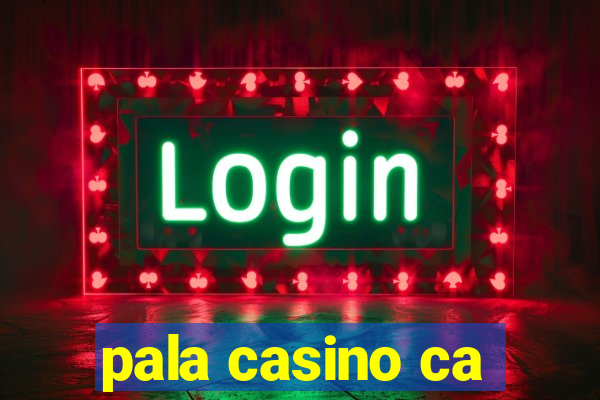 pala casino ca