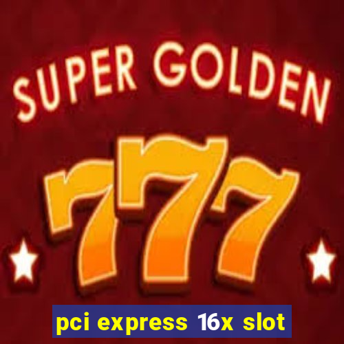 pci express 16x slot