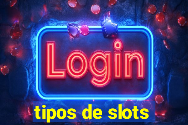 tipos de slots