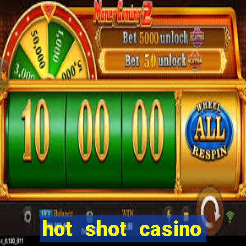 hot shot casino slot games