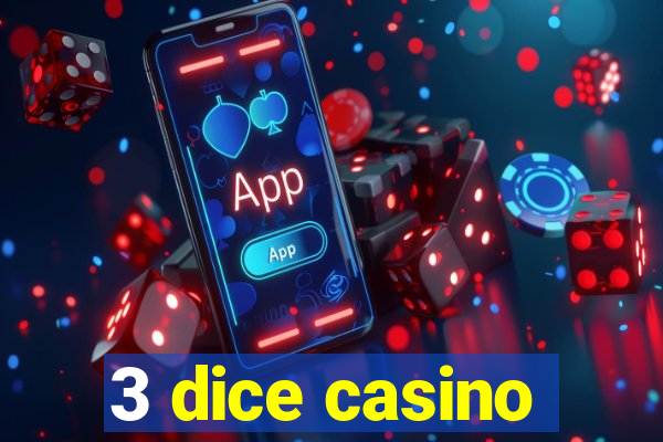 3 dice casino