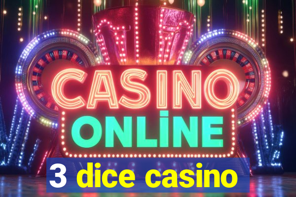 3 dice casino