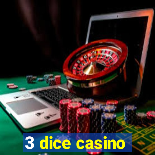 3 dice casino