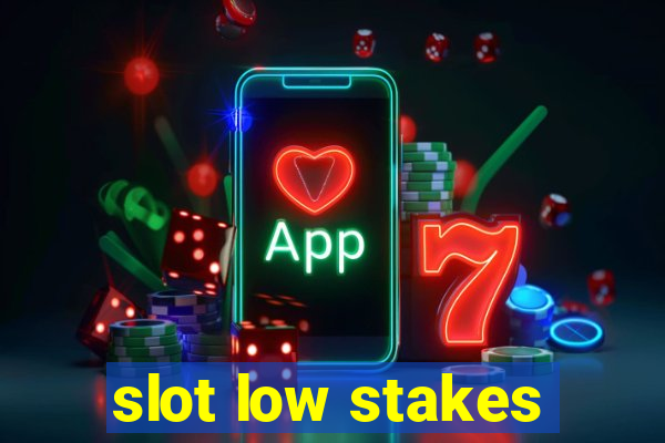 slot low stakes