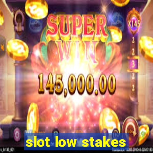 slot low stakes