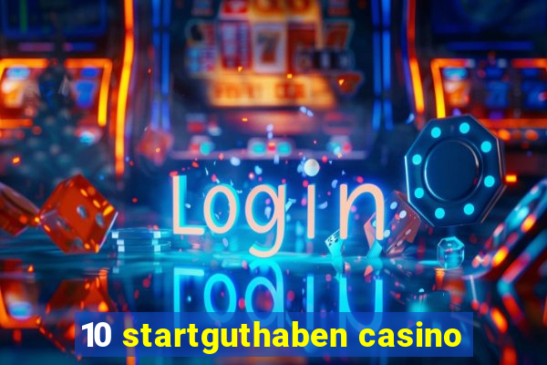 10 startguthaben casino