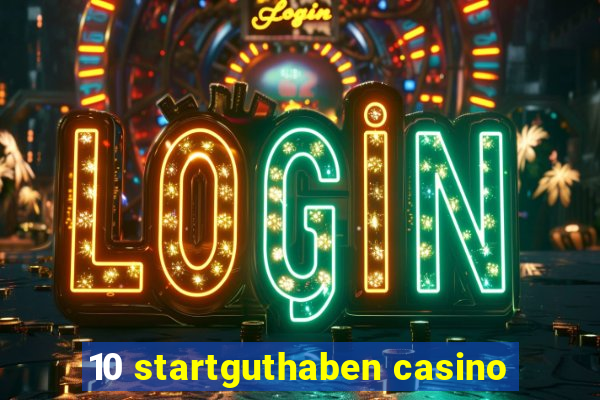 10 startguthaben casino