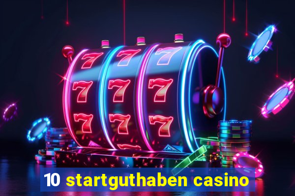 10 startguthaben casino