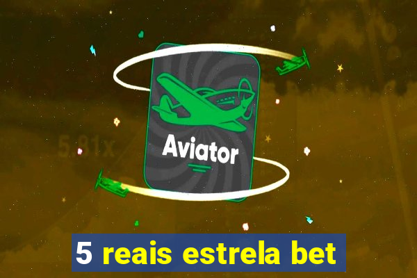 5 reais estrela bet