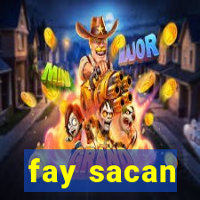 fay sacan