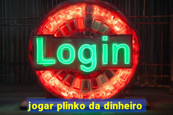 jogar plinko da dinheiro