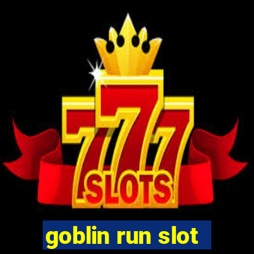 goblin run slot