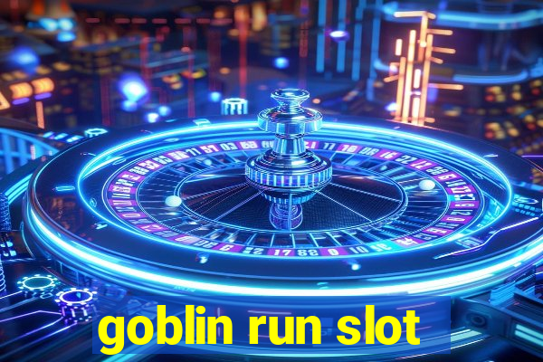 goblin run slot