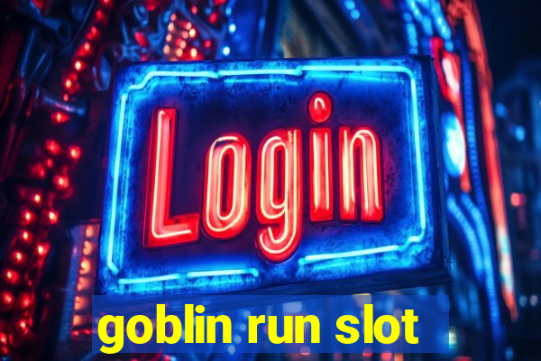 goblin run slot