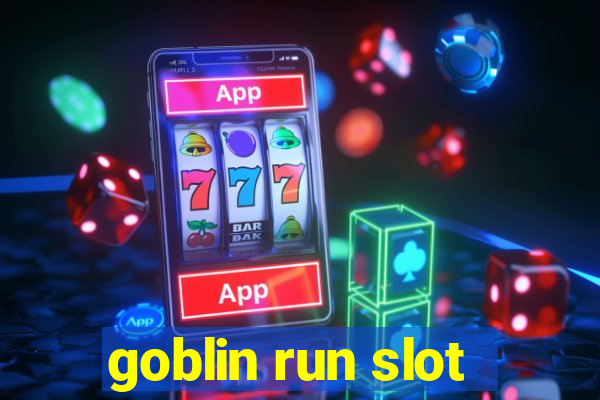 goblin run slot