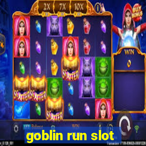 goblin run slot