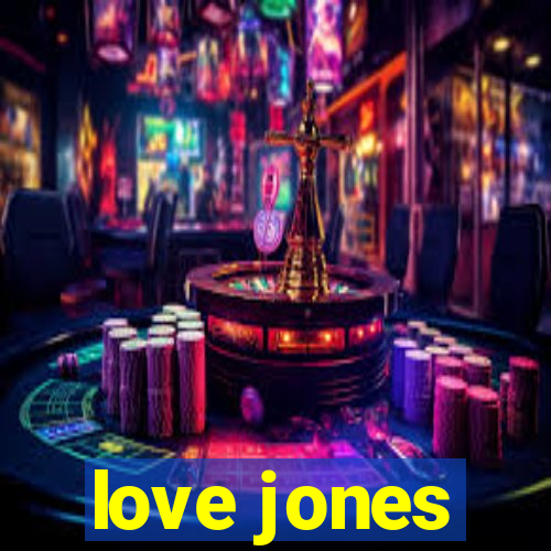 love jones