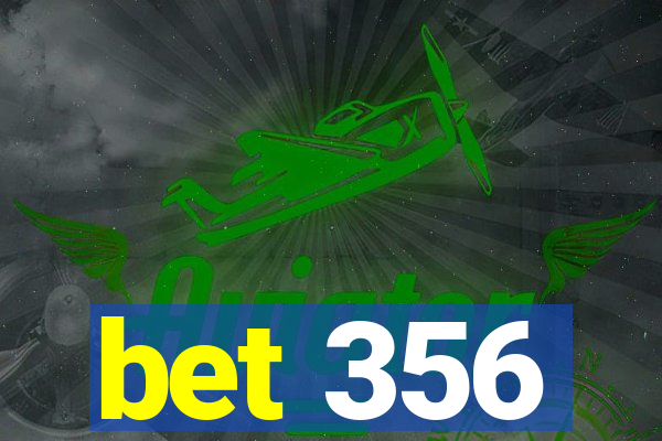 bet 356