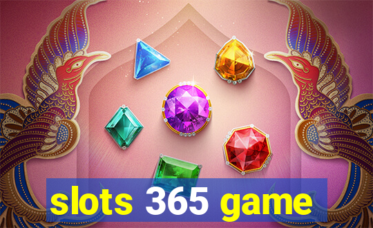 slots 365 game