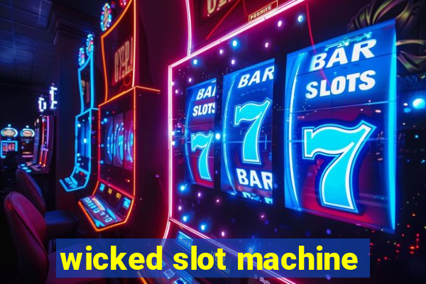 wicked slot machine