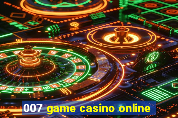 007 game casino online