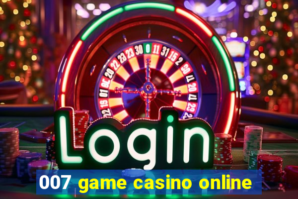 007 game casino online