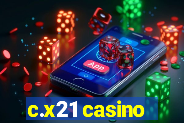 c.x21 casino