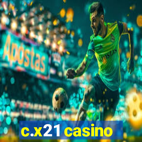 c.x21 casino