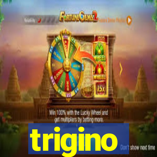 trigino