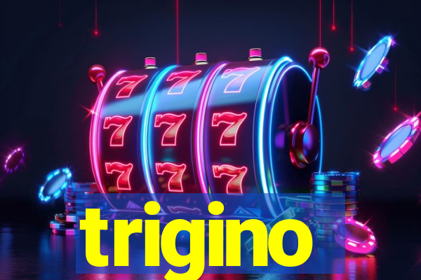 trigino