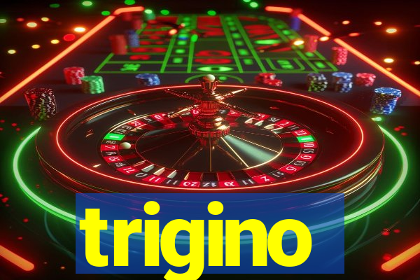 trigino