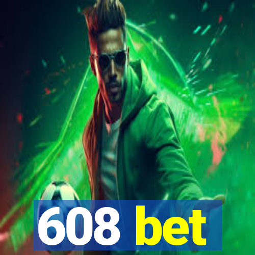 608 bet