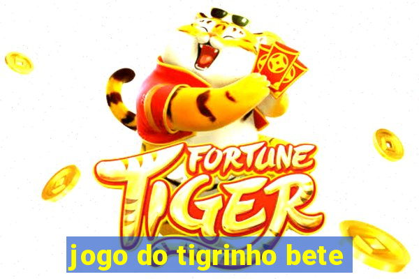 jogo do tigrinho bete