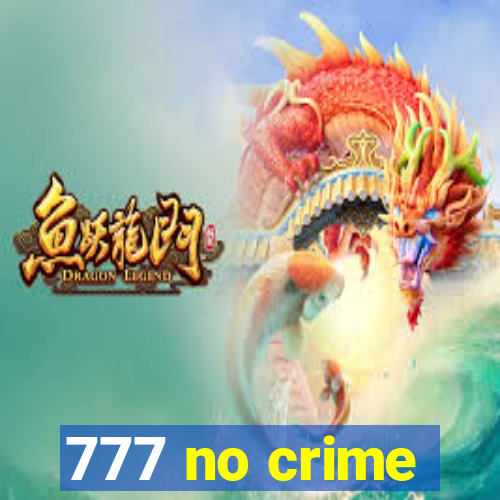 777 no crime