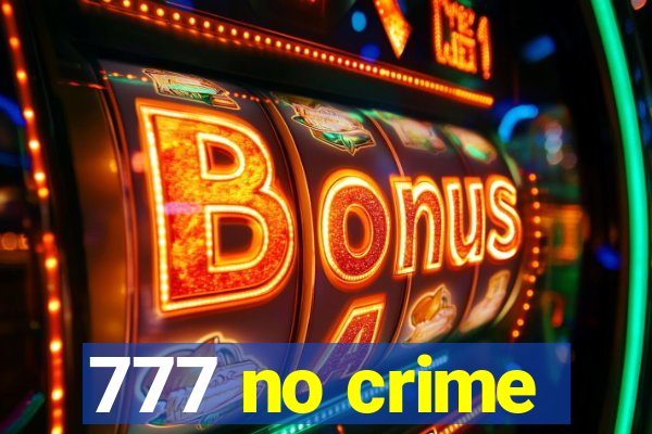 777 no crime