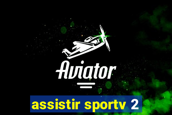 assistir sportv 2