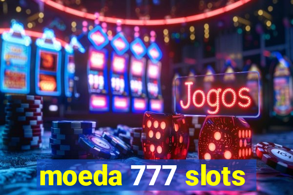 moeda 777 slots