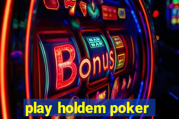 play holdem poker