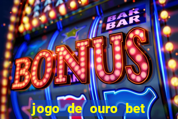 jogo de ouro bet reclame aqui