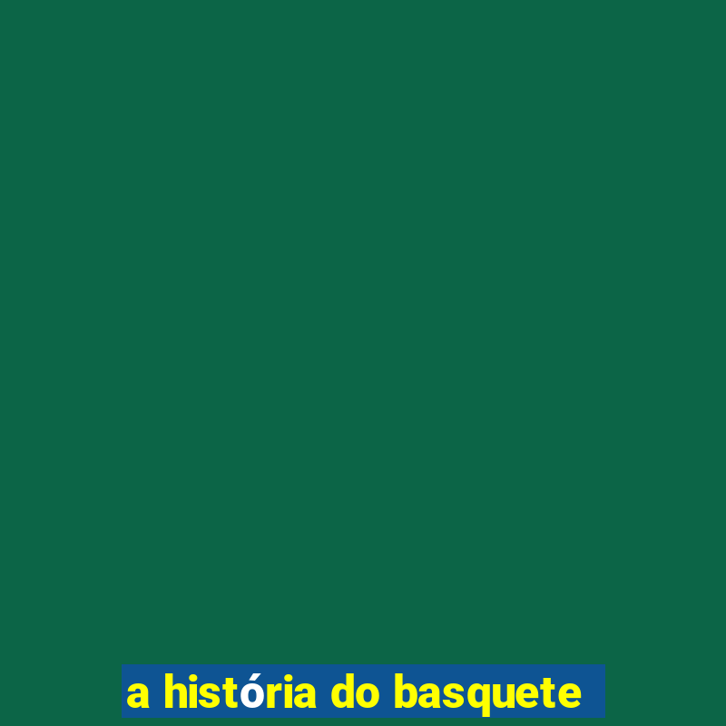 a história do basquete