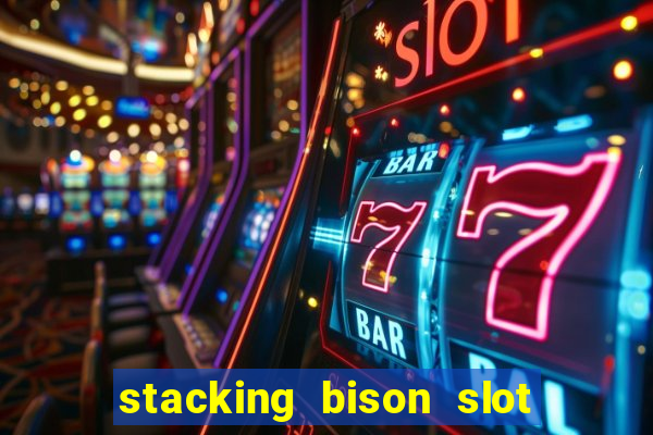 stacking bison slot free play