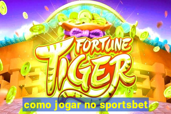 como jogar no sportsbet