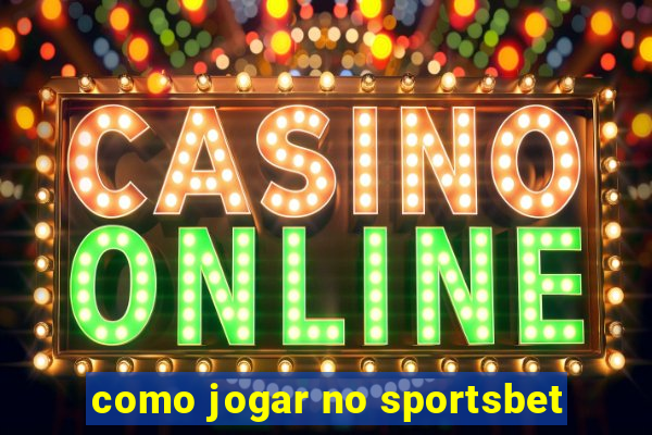 como jogar no sportsbet