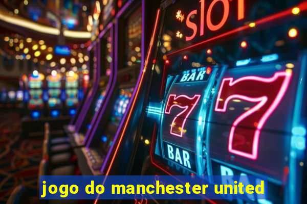 jogo do manchester united