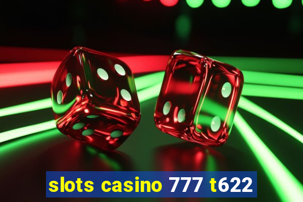 slots casino 777 t622