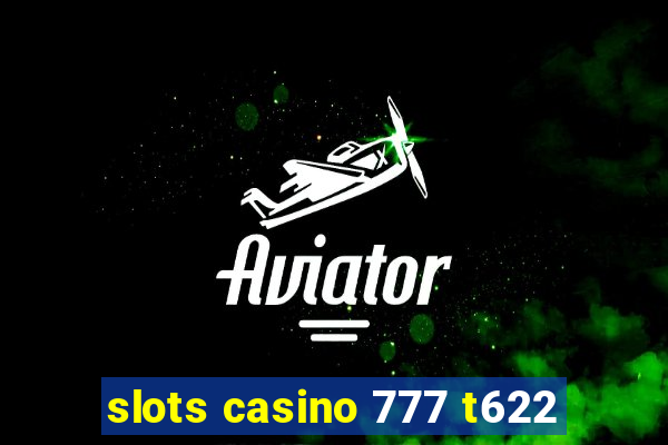 slots casino 777 t622