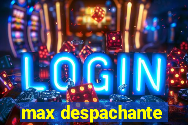 max despachante