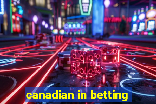 canadian in betting