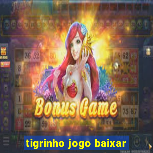 tigrinho jogo baixar