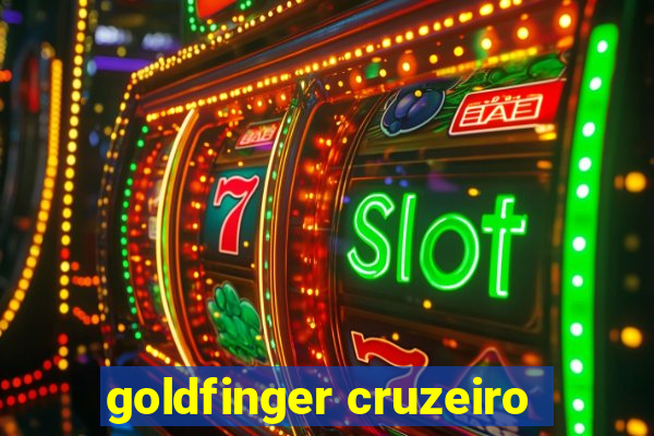 goldfinger cruzeiro